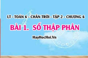 Số thập phân âm là gì, cách so sánh số thập phân? Toán 6 chân trời Tập 2 chương 6 Bài 1